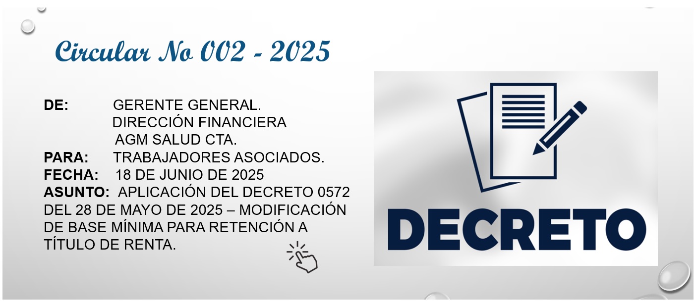 Aplicación del decreto 0572 del 28 de mayo de 2025 – modificación de base mínima para retención a título de renta - AGM Salud C.T.A.