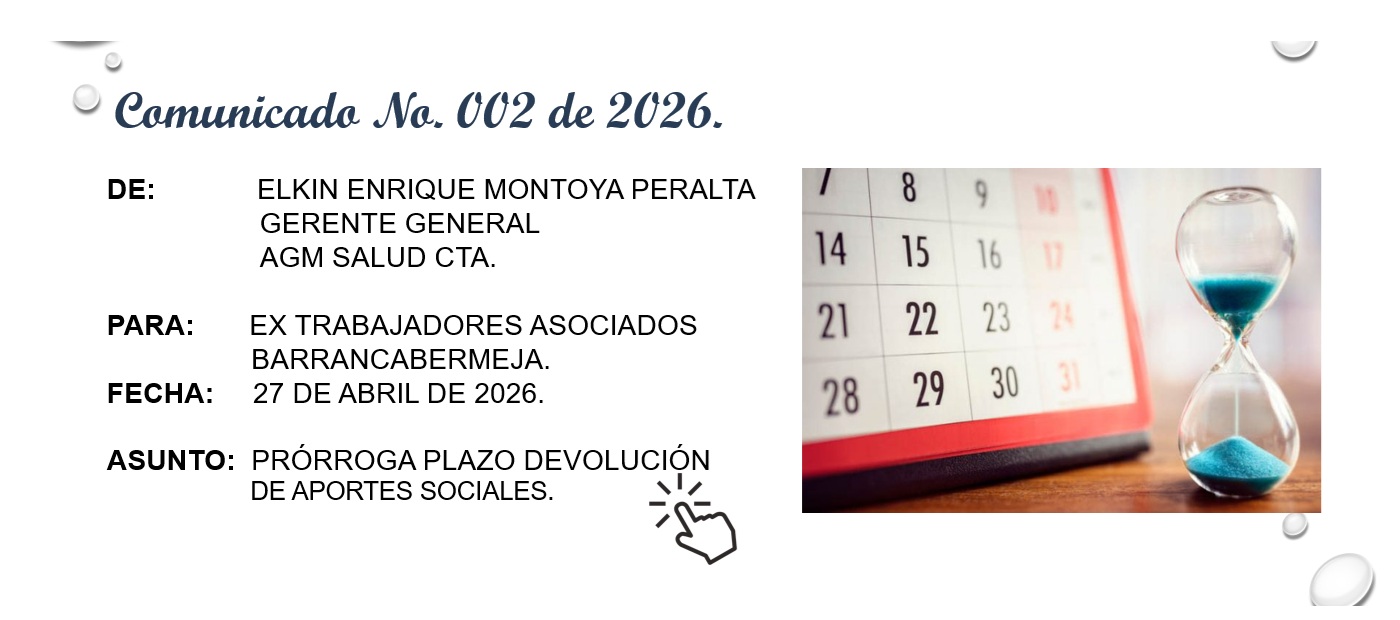 Comunicado 002 de 2026 - Prórroga Plazo Devolución de Aportes Sociales Ex Asociados Barrancabermeja. - AGM Salud C.T.A.