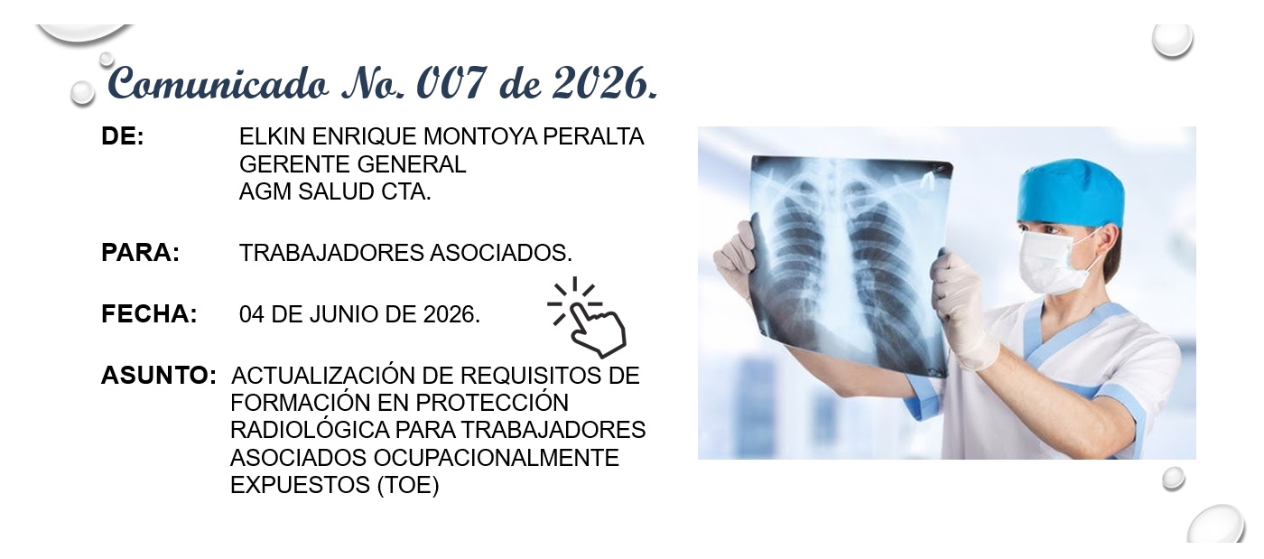 Comunicado 007 de 2026 - Actualización de requisitos de formación en protección radiológica para trabajadores asociados ocupacionalmente expuestos (TOE). - AGM Salud C.T.A.